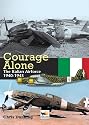 Courage Alone: The Italian Air Force 1940-1943