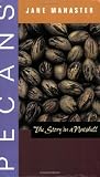 Pecans: The Story in a Nutshell (Grover E. Murray Studies in the American Southwest)