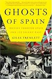 Ghosts of Spain: Travels Through Spain and Its Silent Past