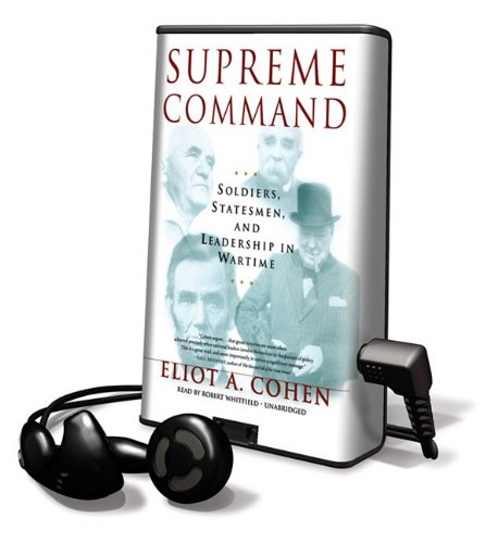 Supreme Command: Soldiers, Statesmen, and Leadership in Wartime [With Earbuds] (Playaway Adult Nonfiction)