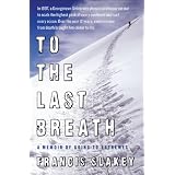 To the Last Breath: A Memoir of Going to Extremes