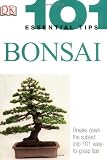 101 Essential Tips: Bonsai