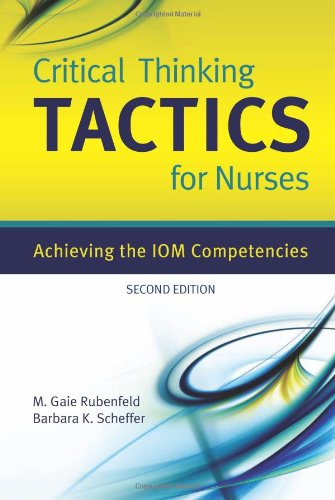 Critical Thinking TACTICS for Nurses: Achieving the IOM Competencies, Second Edition