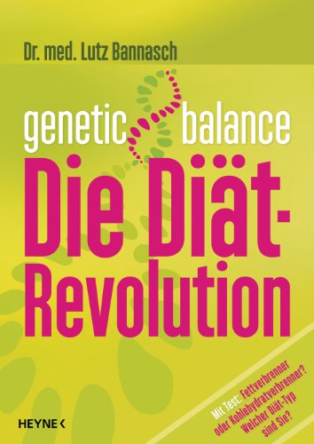 Genetic Balance: Die Diät-Revolution - Fettverbrenner oder Kohlenhydratverbrenner? Welcher Diät-Typ sind Sie? (German Edition)