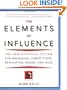 The Elements of Influence: The New Essential System for Managing Competition, Reputation, Brand, and Buzz