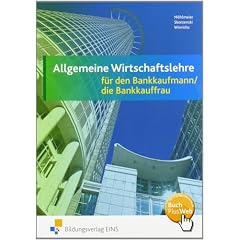 Allgemeine Wirtschaftslehre f�r den Bankkaufmann/Bankkauffrau. Lehr- und Fachbuch: f�r den Bankkaufmann/Bankkauffrau Lehr-/Fachbuch
