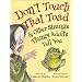 Don't Touch That Toad and Other Strange Things Adults Tell You