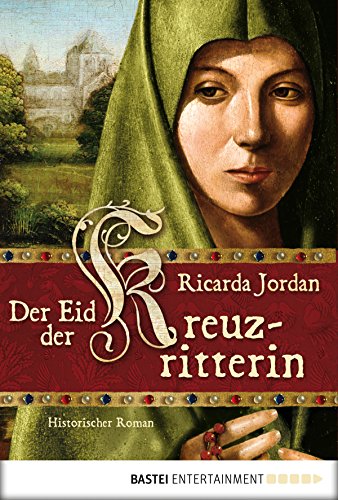 Der Eid der Kreuzritterin: Historischer Roman (German Edition)