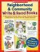 Neighborhood & Community Write & Read Books: 15 Reproducible Nonfiction Books on Homes, Community Helpers, Transportation, and More-That Your Students Help Write!