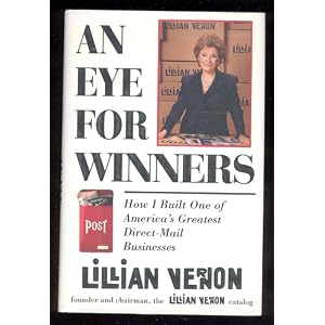 An Eye for Winners: How I Built One of America's Greatest Direct-Mail Businesses by Lillian Vernon