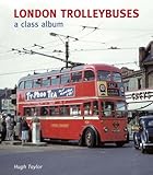 London trolleybuses : a class album