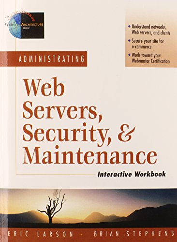 Administrating Web Servers, Security, & Maintenance Interactive Workbook
