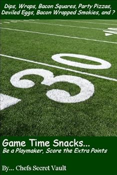 game time snacks ... be a playmaker ... score the extra points - chefs secret vault game time snacks ... be a playmaker ... score the extra points - chefs secret vault
