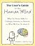 The User's Guide to the Human Mind