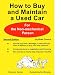 How to Buy and Maintain a Used Car for the Non-Mechanical Person