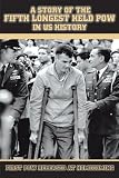 A Story of the Fifth Longest Held POW in US History: First POW Released At Homecoming