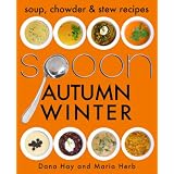 SPOON: Soup, Stew & Chowder Recipes (Autumn/Winter) (Cooking in Season #2)