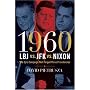1960--LBJ vs. JFK vs. Nixon: The Epic Campaign That Forged Three Presidencies