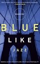 Blue Like Jazz: Nonreligious Thoughts on Christian Spirituality