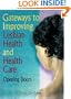 Gateways to Improving Lesbian Health and Health Care: Opening Doors