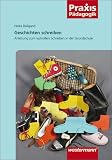 Geschichten schreiben: Anleitung zum lustvollen Schreiben in der Grundschule - Heike Baligand