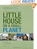 Little House on a Small Planet, 2nd: Simple Homes, Cozy Retreats, and Energy Efficient Possibilities