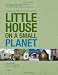 Little House on a Small Planet, 2nd: Simple Homes, Cozy Retreats, and Energy Efficient Possibilities