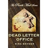 Dead Letter Office - Parish Mail 1 ($1.99 in February - Enjoy Interactive Fiction on Kindle) by Kira Snyder