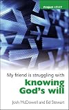 My friend is struggling with knowing God's will