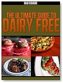 The Ultimate Guide to Dairy Free- Best Self Guide and Cookbook for Milk Allergies, Lactose Intolerance, and The Calcium Conundrum