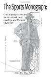 The sports monograph : critical perspectives on socio-cultural sport, coaching and physical education