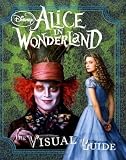 Alice in Wonderland the Visual Guide (Disney Alice in Wonderland)