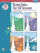 Hymn Solos for All Seasons: Medium High Voice, Book & CD Hymn Solos for All Seasons: Medium High Voice, Book & CD