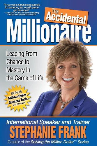 The Accidental Millionaire: Leaping From Chance to Mastery in the Game of Life