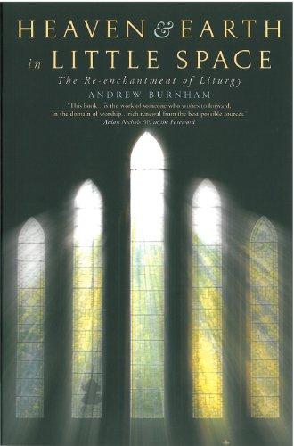 Heaven and Earth in Little Space: The Re-enchantment of Liturgy