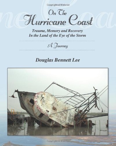 on the hurricane coast trauma memory and recovery in the land in the eye of the storm a journey