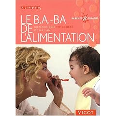 Le B.A.-BA de l'alimentation : Bien nourrir votre b�b� de 0 � 1 an