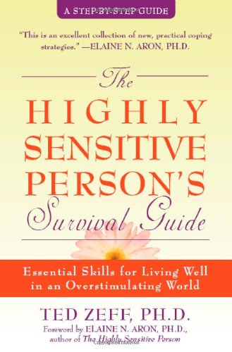 The Highly Sensitive Person's Survival Guide: Essential Skills for Living Well in an Overstimulating World (Step-By-Step Guides) Book Image