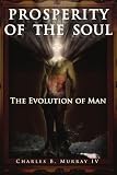 Prosperity of the Soul: The Evolution of Man