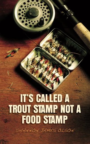 It's Called a Trout Stamp Not a Food Stamp