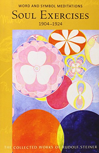Soul Exercises: Word and Symbol Meditation Exercises for Systematic Development of Higher Perception (Collected Works of Rudolf Steiner)
