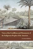 Views of the Cordilleras and monuments of the indigenous peoples of the Americas : a critical edition