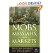 Mobs, Messiahs, and Markets: Surviving the Public Spectacle in Finance and Politics (Agora Series)