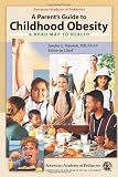 Buy : A Parents Guide to Childhood Obesity: A Roadmap to Health