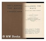 Produkt-Bild: Reclaiming the Waste : Britain's Most Urgent Problem / by P. Anderson Graham ; with Contributions by Dr. Brenchley ... [Et Al. ]