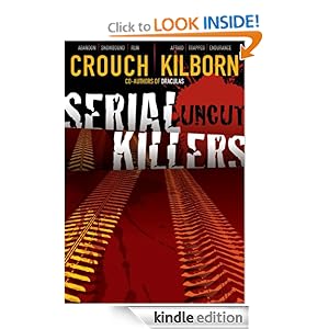 Serial Killers Uncut Blake Crouch, Jack Kilborn and J. A. Konrath