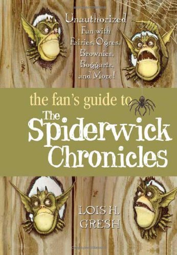 The Fan's Guide to The Spiderwick Chronicles: Unauthorized Fun with Fairies, Ogres, Brownies, Boggarts, and More!