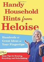 Handy Household Hints from Heloise: Hundreds of Great Ideas at Your Fingertips Handy Household Hints from Heloise: Hundreds of Great Ideas at Your Fingertips