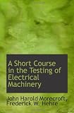  : A Short Course in the Testing of Electrical Machinery