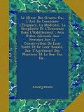 Le Miror Des Graces: Ou, L'Art De Combiner L'Elegance, La Modestie, La Simplicité Et L'Economie Dans L'Habillement ; Avis Utiles Adressés Aux Femmes ... L'Agrément Des Manières Et Le Bon Ton Da... Image du produit